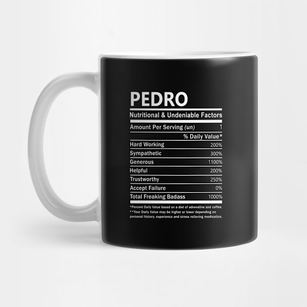 Pedro Name T Shirt - Pedro Nutritional and Undeniable Name Factors Gift Item Tee by nikitak4um